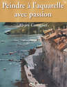  DVD, Peindre a l'aquarelle avec passion