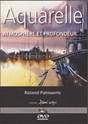 DVD" Aquarelle, Atmosph�re et profondeur"