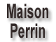 MAISON PERRIN