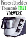 Pi�ces d�tach�es robot thermomix Vorwerk TM21
