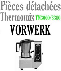 Pices dtaches robot thermomix Vorwerk TM3000 et TM3300 - MENA ISERE SERVICE - Pices dtaches et accessoires lectromnager