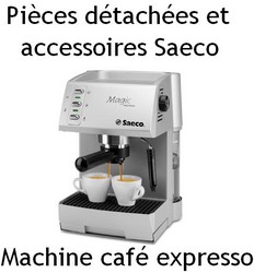 Pices dtaches et accessoires machine caf expresso Saeco - MENA ISERE SERVICE - Pices dtaches et accessoires lectromnager