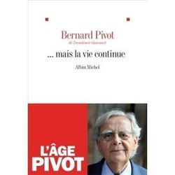 ....mais la vie continue - Bernard Pivot - L'Encrier