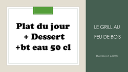 Plat du jour + Dessert jour + bte eau 50 cl - Hotel de France - Le Grill au feu de bois