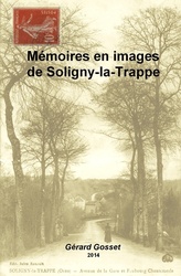Mmoires en Images de Soligny-la-Trappe - Grard GOSSET auteur